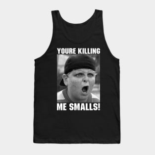 You're Killing Me Smalls Sandlot Tank Top